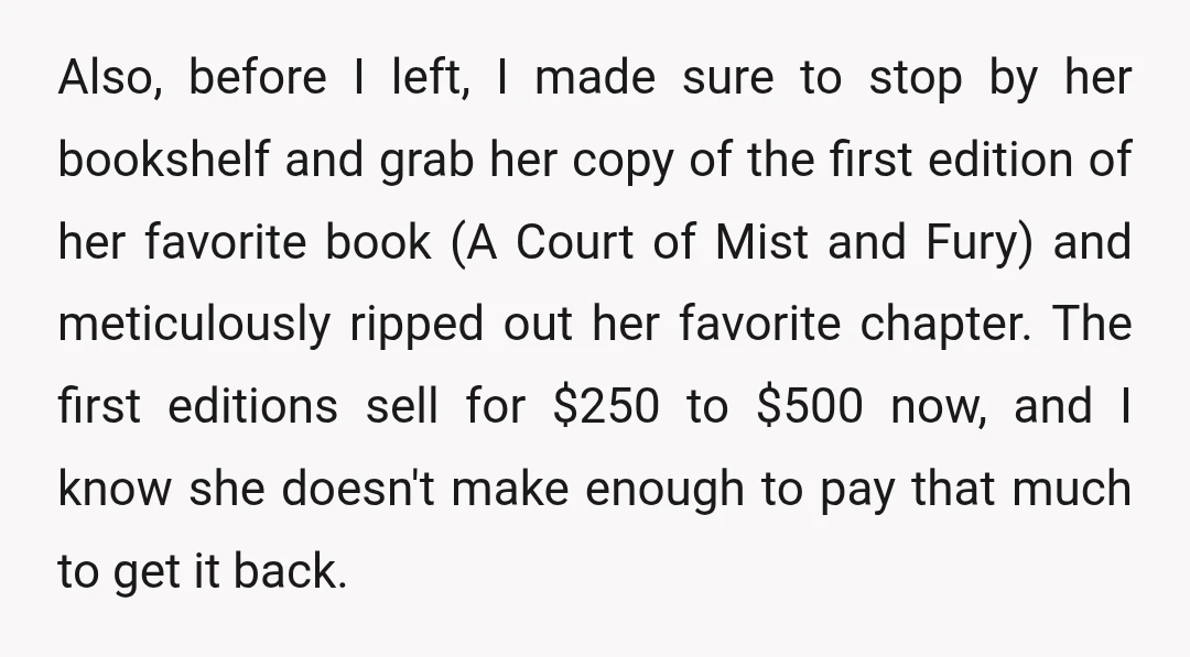Also, before I left, I made sure to stop by her bookshelf and grab her copy of the first edition of her favorite book (A Court of Mist and Fury)...