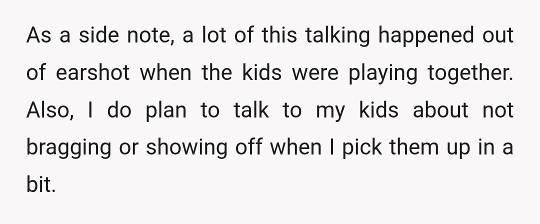 As a side note, a lot of this talking happened out of earshot when the kids were playing together. Also, I do plan to talk to my kids about not...