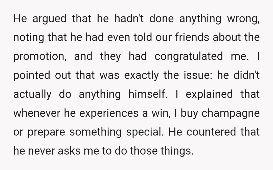He argued that he hadn't done anything wrong, noting that he had even told our friends about the promotion, and they had congratulated me. I pointed out that was exactly...