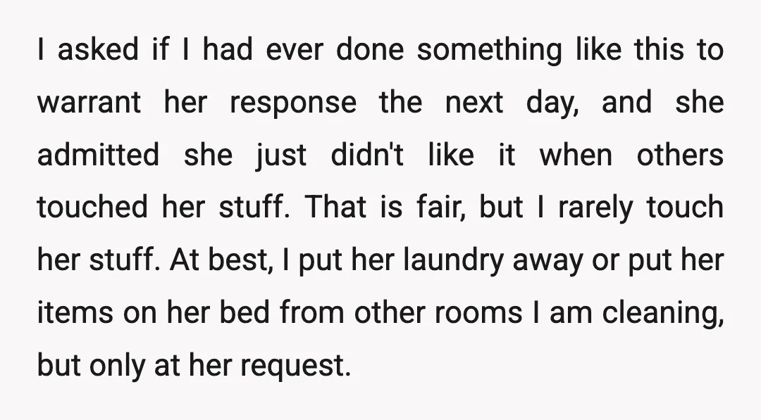I asked if I had ever done something like this to warrant her response the next day, and she admitted she just didn't like it when others touched her stuff....