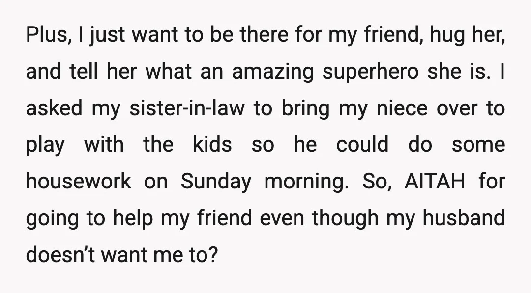 Plus, I just want to be there for my friend, hug her, and tell her what an amazing superhero she is. I asked my sister-in-law to bring my niece over...