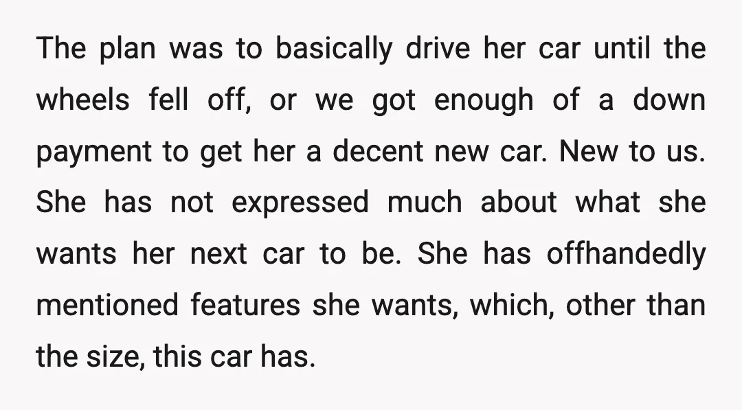 The plan was to basically drive her car until the wheels fell off, or we got enough of a down payment to get her a decent new car. New to...