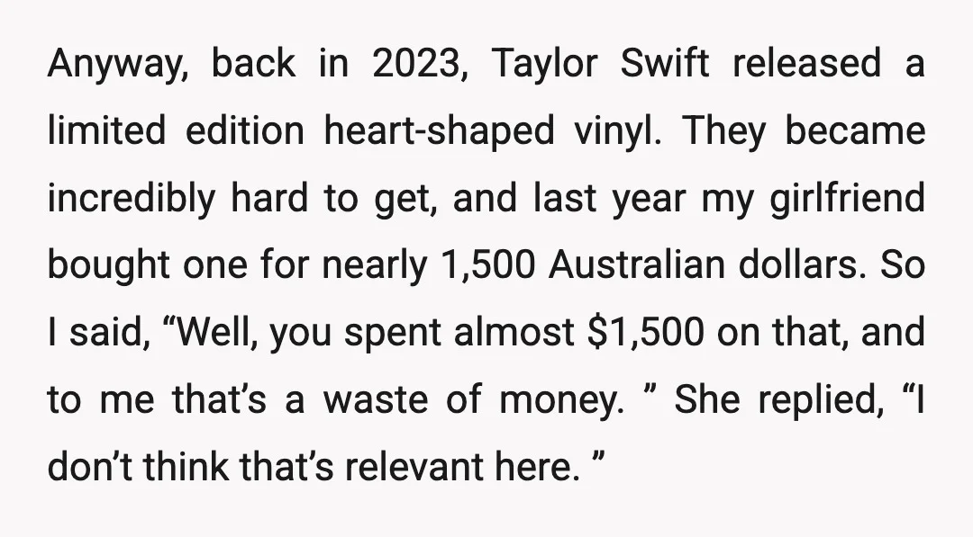 Anyway, back in 2023, Taylor Swift released a limited edition heart-shaped vinyl. They became incredibly hard to get, and last year my girlfriend bought one for nearly 1,500 Australian dollars....