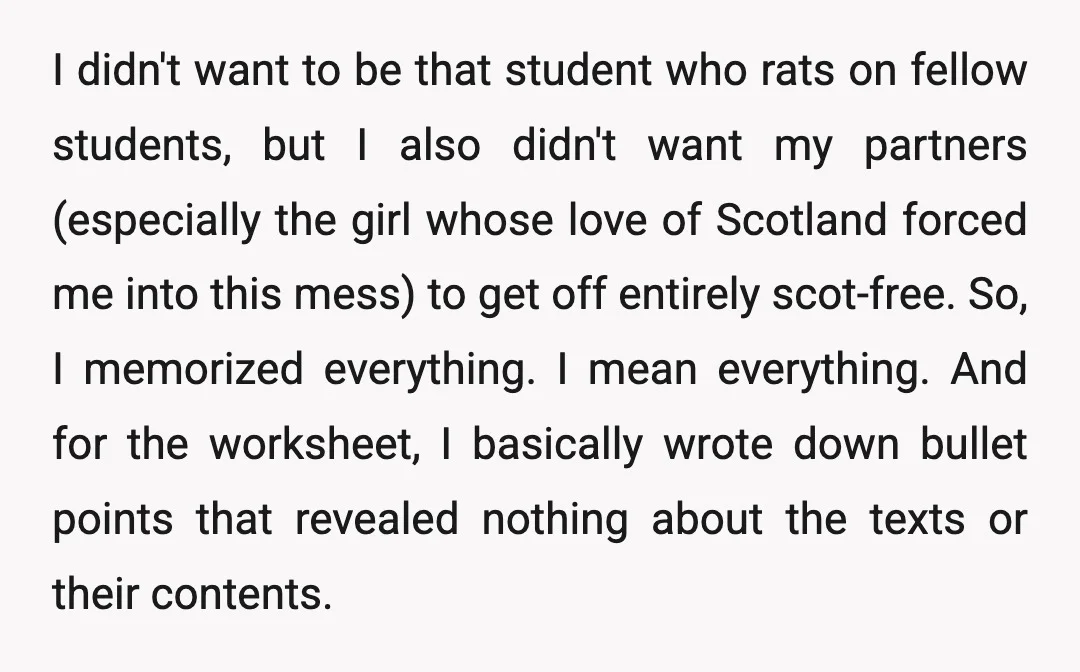 I didn't want to be that student who rats on fellow students, but I also didn't want my partners (especially the girl whose love of Scotland forced me into this...