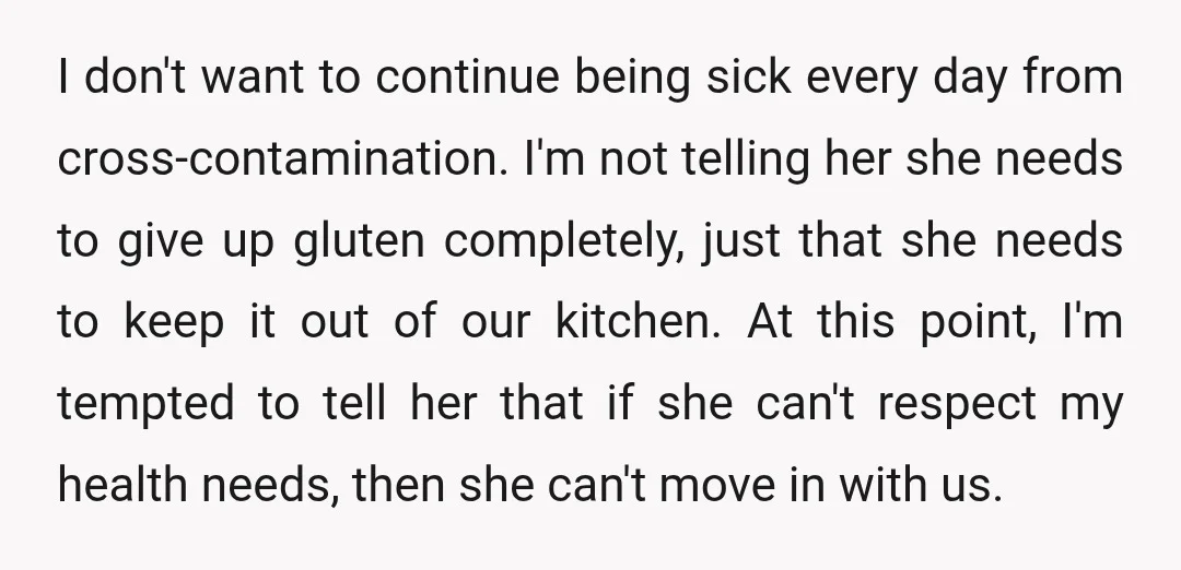 I don't want to continue being sick every day from cross-contamination. I'm not telling her she needs to give up gluten completely, just that she needs to keep it out...