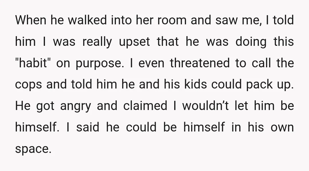 When he walked into her room and saw me, I told him I was really upset that he was doing this "habit" on purpose. I even threatened to call the...