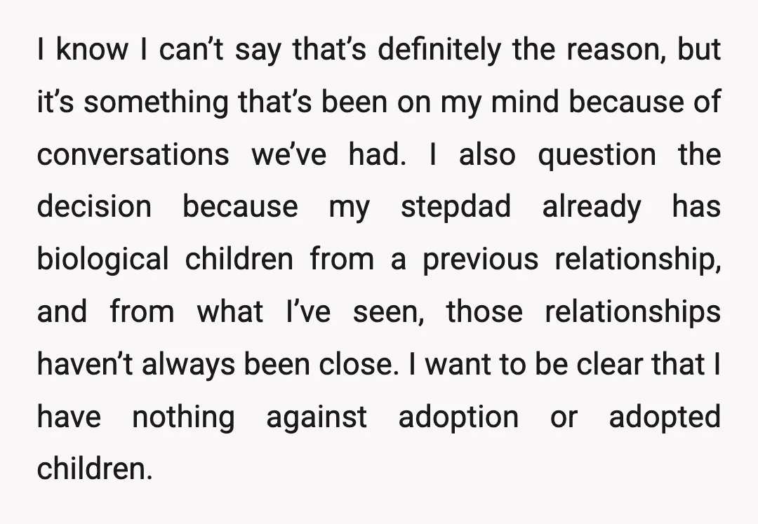 I know I can’t say that’s definitely the reason, but it’s something that’s been on my mind because of conversations we’ve had. I also question the decision because my stepdad...