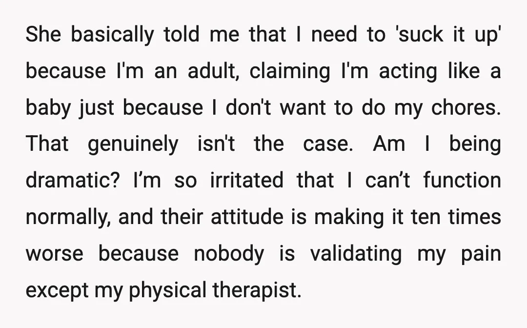She basically told me that I need to 'suck it up' because I'm an adult, claiming I'm acting like a baby just because I don't want to do my chores....