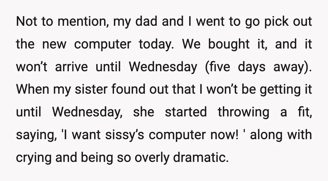 Not to mention, my dad and I went to go pick out the new computer today. We bought it, and it won’t arrive until Wednesday (five days away). When my...