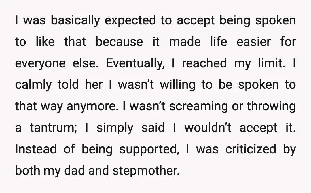 I was basically expected to accept being spoken to like that because it made life easier for everyone else. Eventually, I reached my limit. I calmly told her I wasn’t...