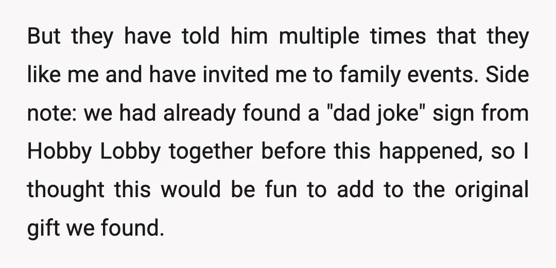 But they have told him multiple times that they like me and have invited me to family events. Side note: we had already found a "dad joke" sign from Hobby...
