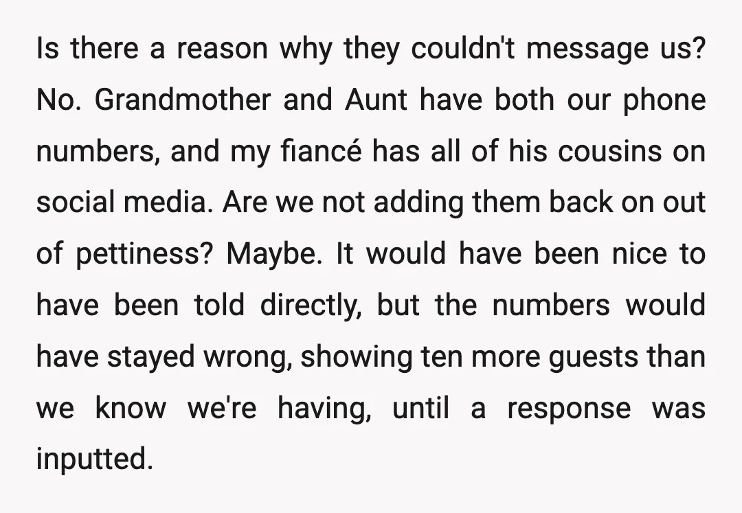 Is there a reason why they couldn't message us? No. Grandmother and Aunt have both our phone numbers, and my fiancé has all of his cousins on social media. Are...