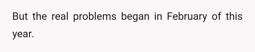 But the real problems began in February of this year.