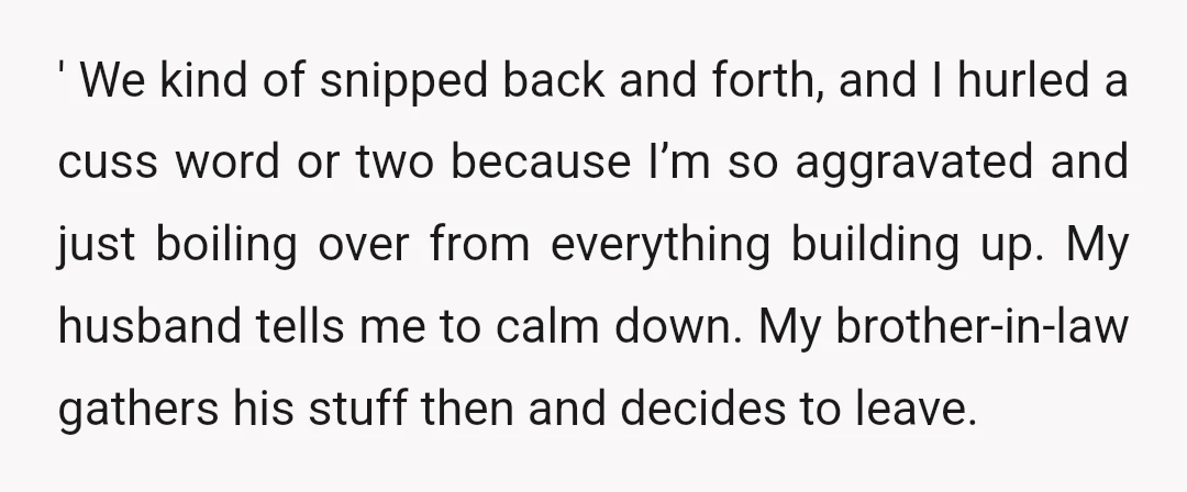 ' We kind of snipped back and forth, and I hurled a cuss word or two because I’m so aggravated and just boiling over from everything building up. My husband...