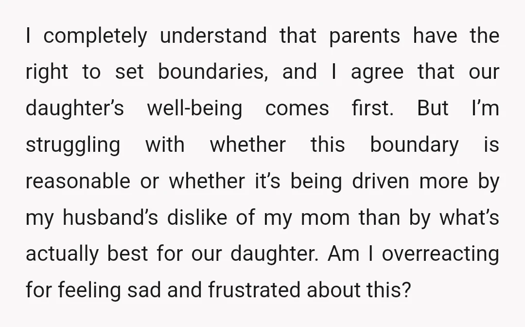 I completely understand that parents have the right to set boundaries, and I agree that our daughter’s well-being comes first. But I’m struggling with whether this boundary is reasonable or...