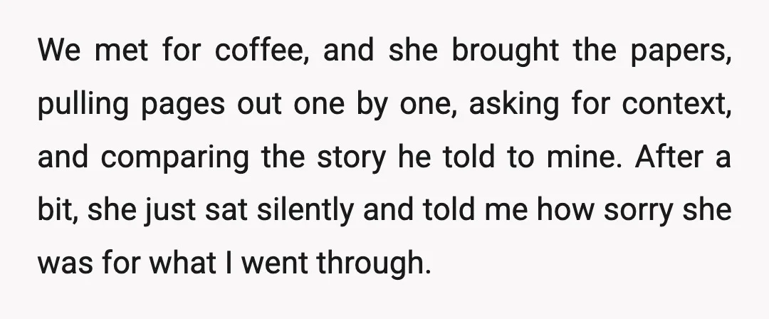 We met for coffee, and she brought the papers, pulling pages out one by one, asking for context, and comparing the story he told to mine. After a bit, she...