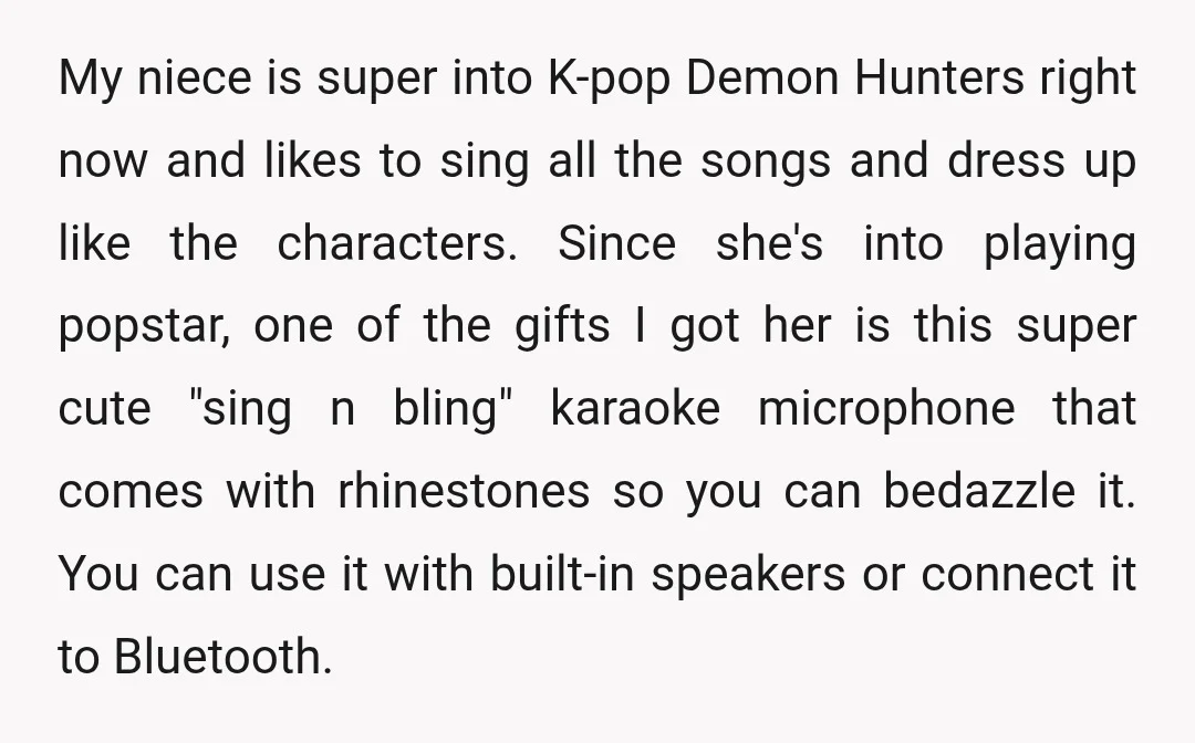 My niece is super into K-pop Demon Hunters right now and likes to sing all the songs and dress up like the characters. Since she's into playing popstar, one of...