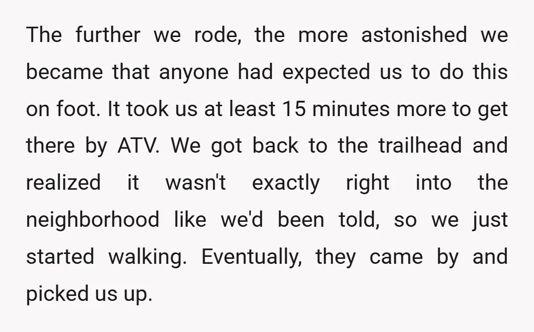 The further we rode, the more astonished we became that anyone had expected us to do this on foot. It took us at least 15 minutes more to get there...