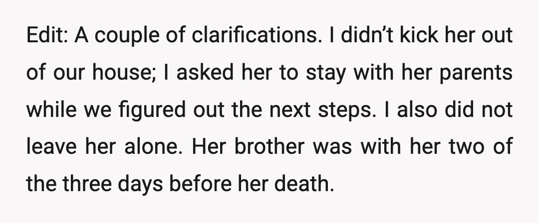 Edit: A couple of clarifications. I didn’t kick her out of our house; I asked her to stay with her parents while we figured out the next steps. I also...