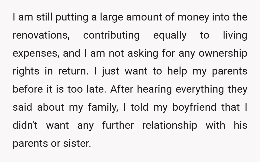 I am still putting a large amount of money into the renovations, contributing equally to living expenses, and I am not asking for any ownership rights in return. I just...