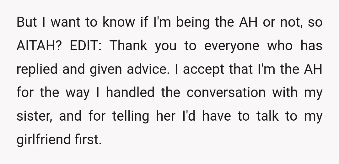 But I want to know if I'm being the AH or not, so AITAH? EDIT: Thank you to everyone who has replied and given advice. I accept that I'm the...