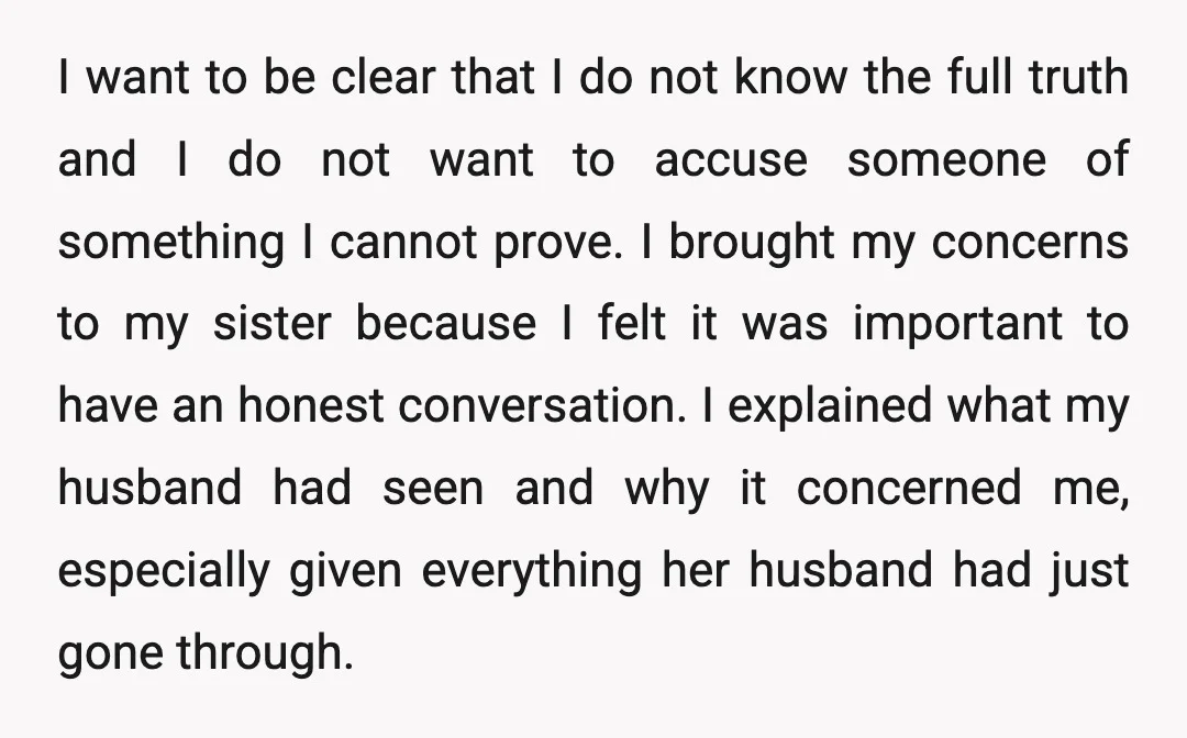I want to be clear that I do not know the full truth and I do not want to accuse someone of something I cannot prove. I brought my concerns...