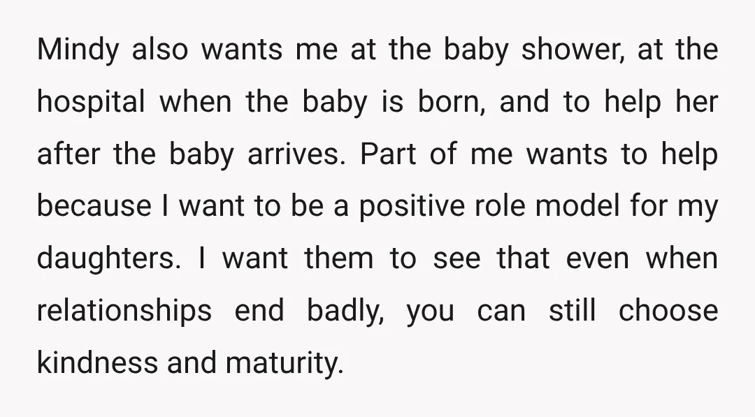 Mindy also wants me at the baby shower, at the hospital when the baby is born, and to help her after the baby arrives. Part of me wants to help...