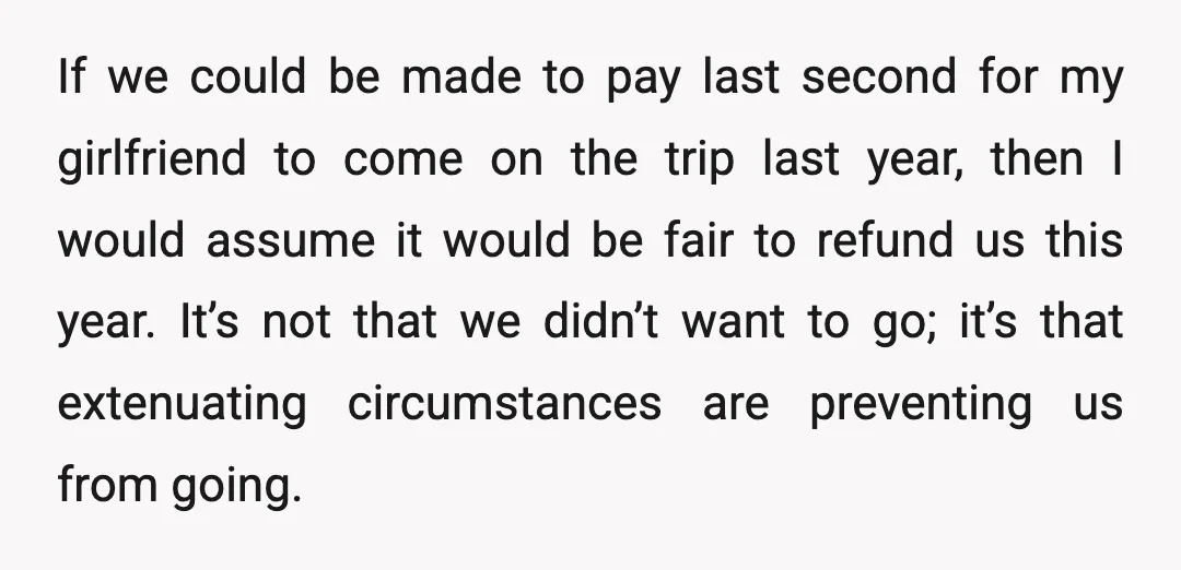 If we could be made to pay last second for my girlfriend to come on the trip last year, then I would assume it would be fair to refund us...