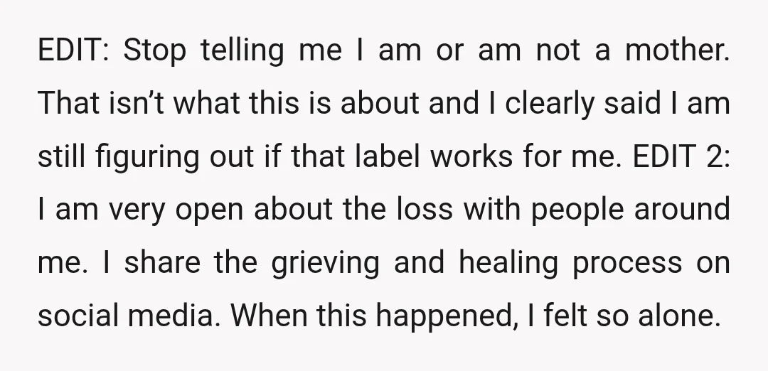 EDIT: Stop telling me I am or am not a mother. That isn’t what this is about and I clearly said I am still figuring out if that label works...