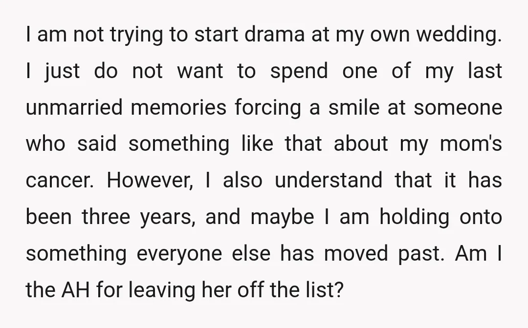 I am not trying to start drama at my own wedding. I just do not want to spend one of my last unmarried memories forcing a smile at someone who...