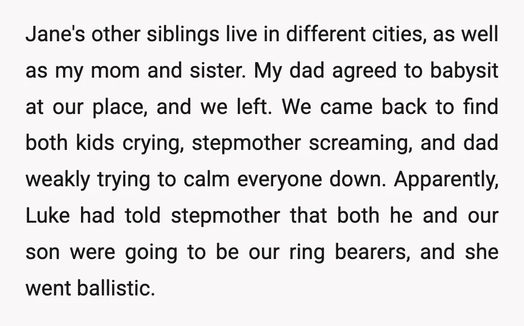Jane's other siblings live in different cities, as well as my mom and sister. My dad agreed to babysit at our place, and we left. We came back to find...