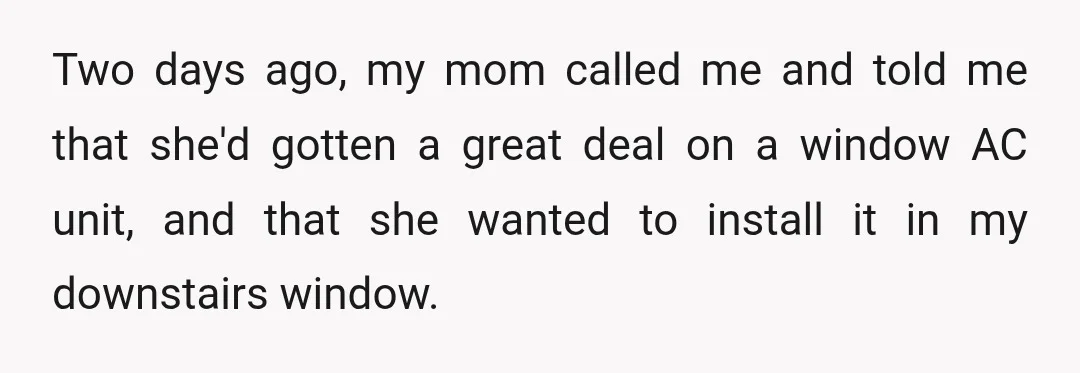 Two days ago, my mom called me and told me that she'd gotten a great deal on a window AC unit, and that she wanted to install it in my...