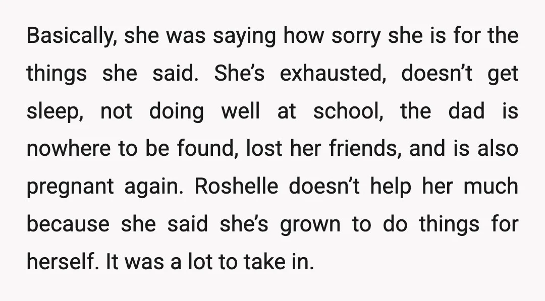 Basically, she was saying how sorry she is for the things she said. She’s exhausted, doesn’t get sleep, not doing well at school, the dad is nowhere to be found,...