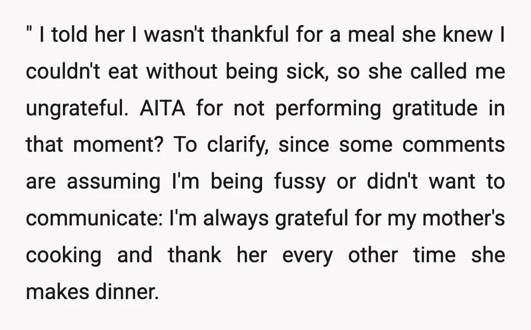 " I told her I wasn't thankful for a meal she knew I couldn't eat without being sick, so she called me ungrateful. AITA for not performing gratitude in that...
