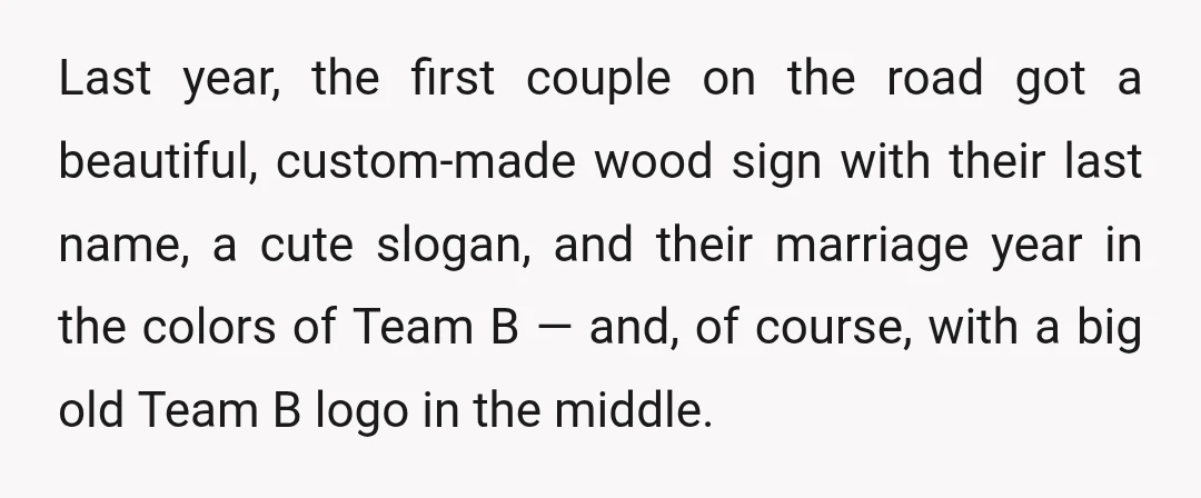 Last year, the first couple on the road got a beautiful, custom-made wood sign with their last name, a cute slogan, and their marriage year in the colors of Team...