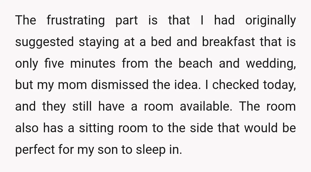 The frustrating part is that I had originally suggested staying at a bed and breakfast that is only five minutes from the beach and wedding, but my mom dismissed the...