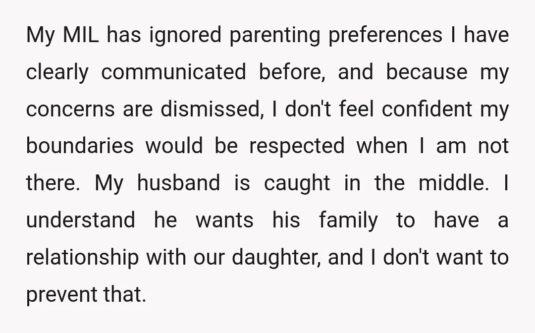 My MIL has ignored parenting preferences I have clearly communicated before, and because my concerns are dismissed, I don't feel confident my boundaries would be respected when I am not...