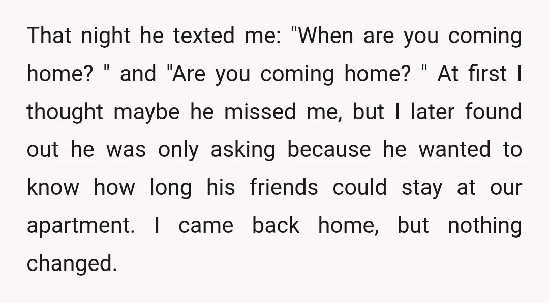 That night he texted me: "When are you coming home? " and "Are you coming home? " At first I thought maybe he missed me, but I later found out...