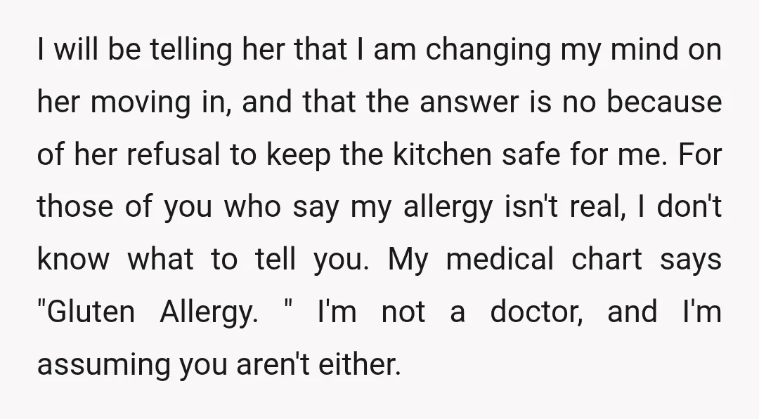 I will be telling her that I am changing my mind on her moving in, and that the answer is no because of her refusal to keep the kitchen safe...