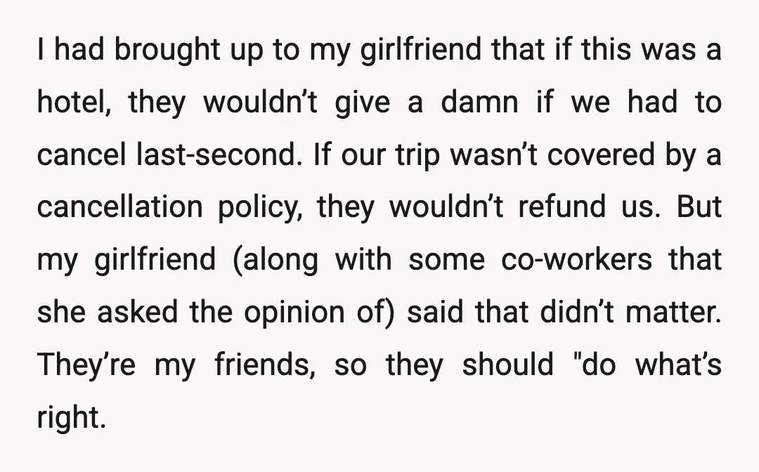 I had brought up to my girlfriend that if this was a hotel, they wouldn’t give a damn if we had to cancel last-second. If our trip wasn’t covered by...