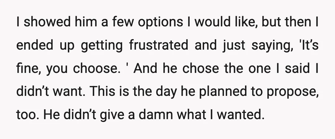I showed him a few options I would like, but then I ended up getting frustrated and just saying, 'It’s fine, you choose. ' And he chose the one I...