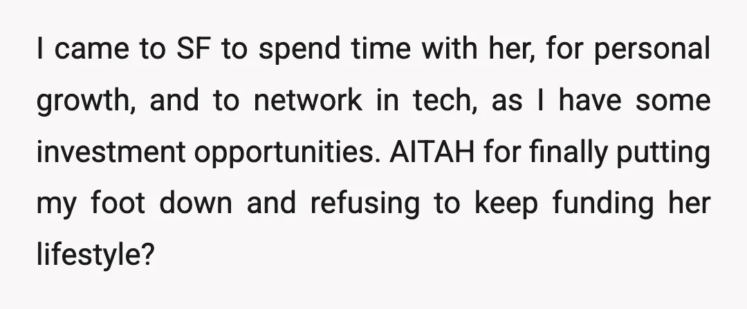 I came to SF to spend time with her, for personal growth, and to network in tech, as I have some investment opportunities. AITAH for finally putting my foot down...