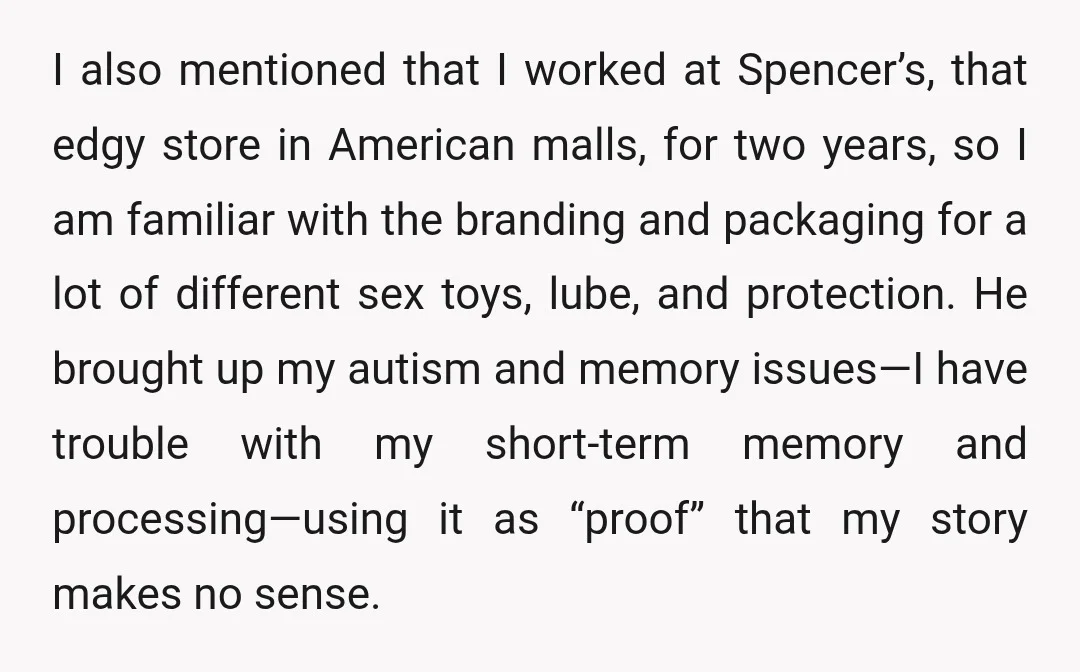 I also mentioned that I worked at Spencer’s, that edgy store in American malls, for two years, so I am familiar with the branding and packaging for a lot of...