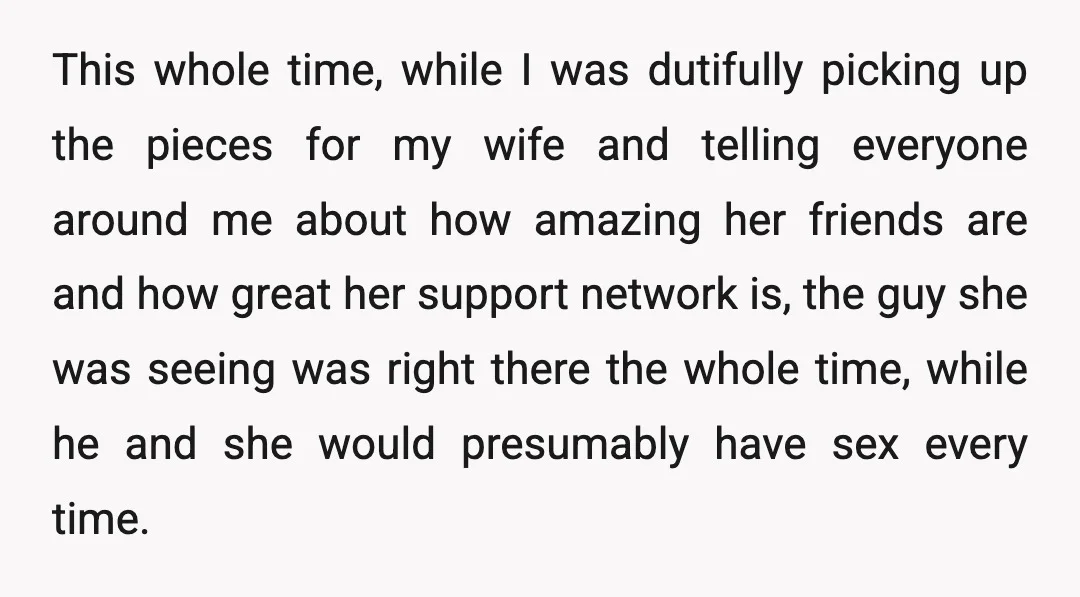 This whole time, while I was dutifully picking up the pieces for my wife and telling everyone around me about how amazing her friends are and how great her support...