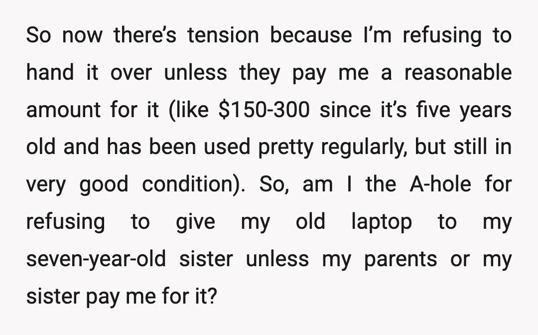 So now there’s tension because I’m refusing to hand it over unless they pay me a reasonable amount for it (like $150-300 since it’s five years old and has been...