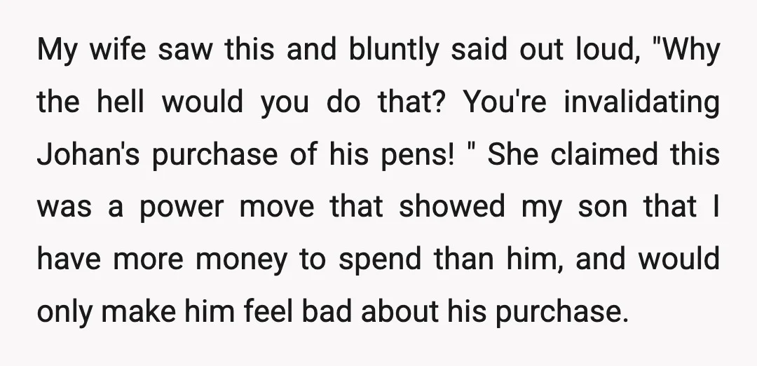 My wife saw this and bluntly said out loud, "Why the hell would you do that? You're invalidating Johan's purchase of his pens! " She claimed this was a power...