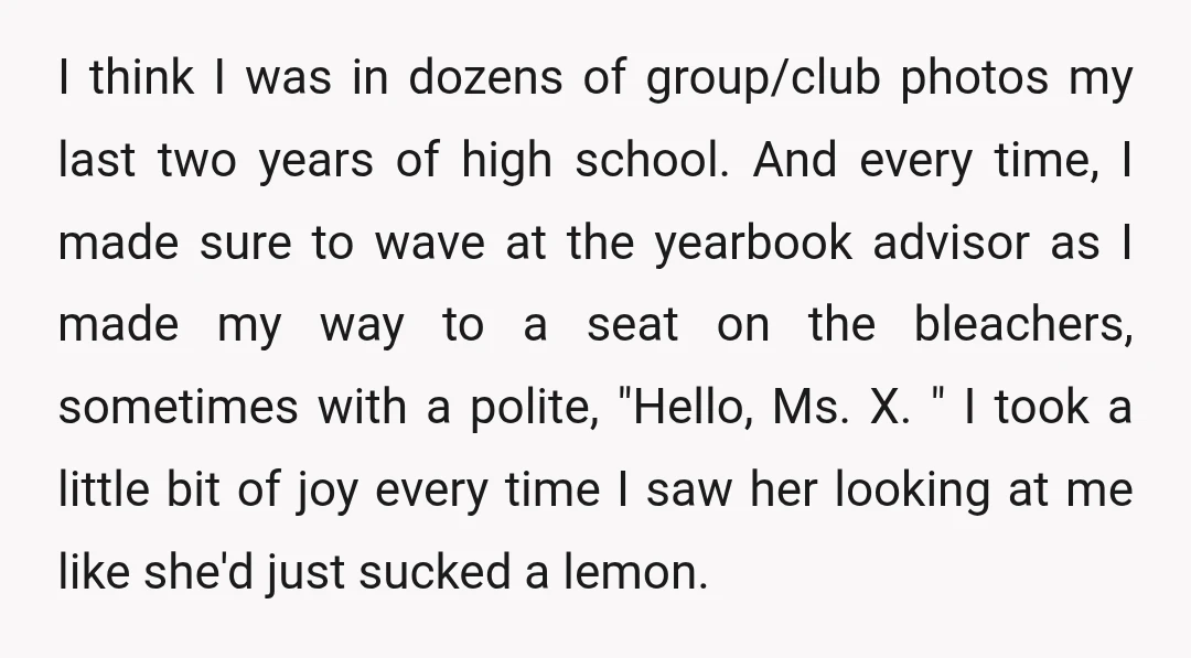 I think I was in dozens of group/club photos my last two years of high school. And every time, I made sure to wave at the yearbook advisor as I...
