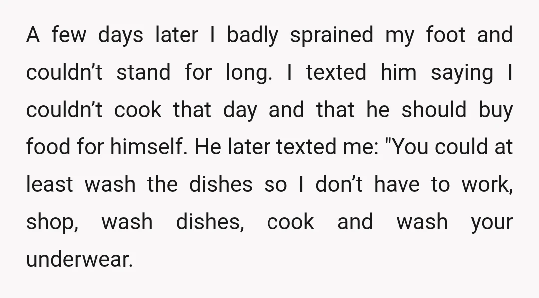 A few days later I badly sprained my foot and couldn’t stand for long. I texted him saying I couldn’t cook that day and that he should buy food for...