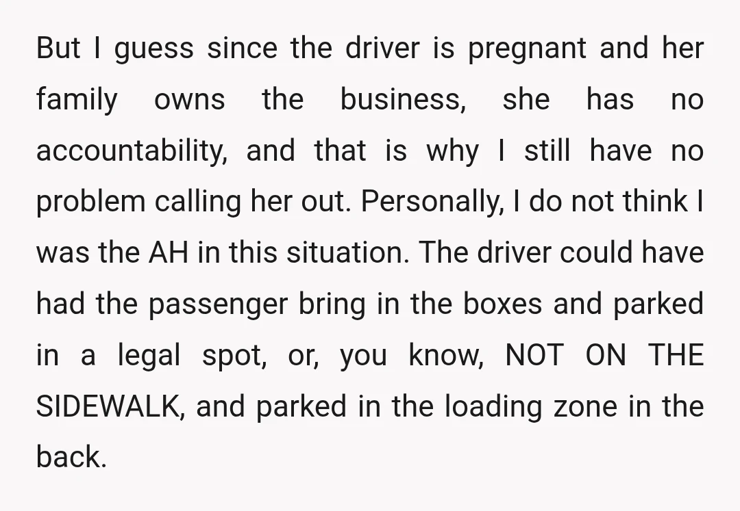 But I guess since the driver is pregnant and her family owns the business, she has no accountability, and that is why I still have no problem calling her out....