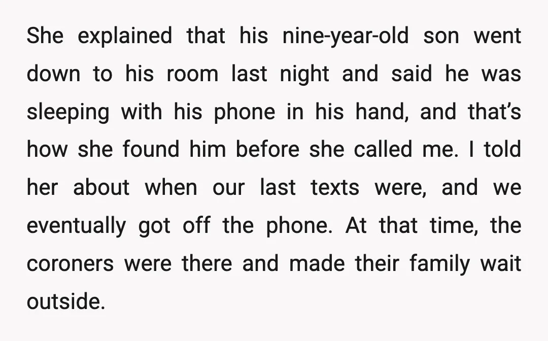 She explained that his nine-year-old son went down to his room last night and said he was sleeping with his phone in his hand, and that’s how she found him...